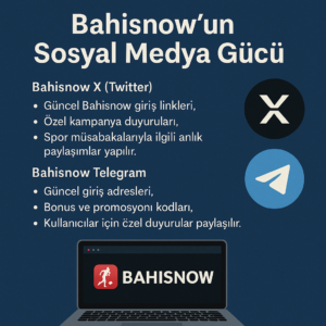 Bahisnow Sosyal Medya Gücü